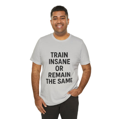 Train Insane Unisex Jersey Short Sleeve Tee T-shirt