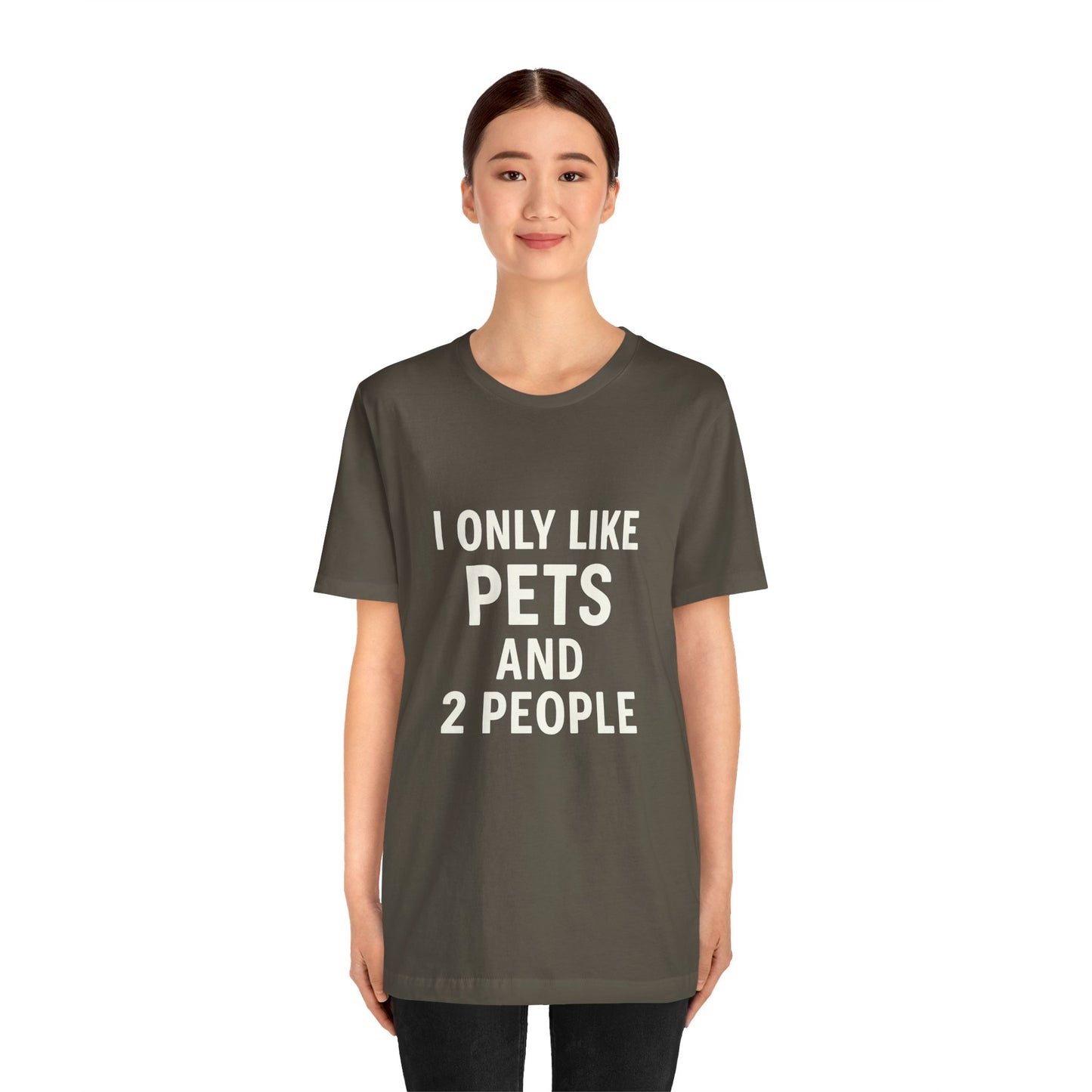 I Only Like Pets Unisex Jersey Short Sleeve Tee T-shirt