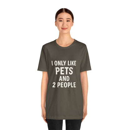 I Only Like Pets Unisex Jersey Short Sleeve Tee T-shirt