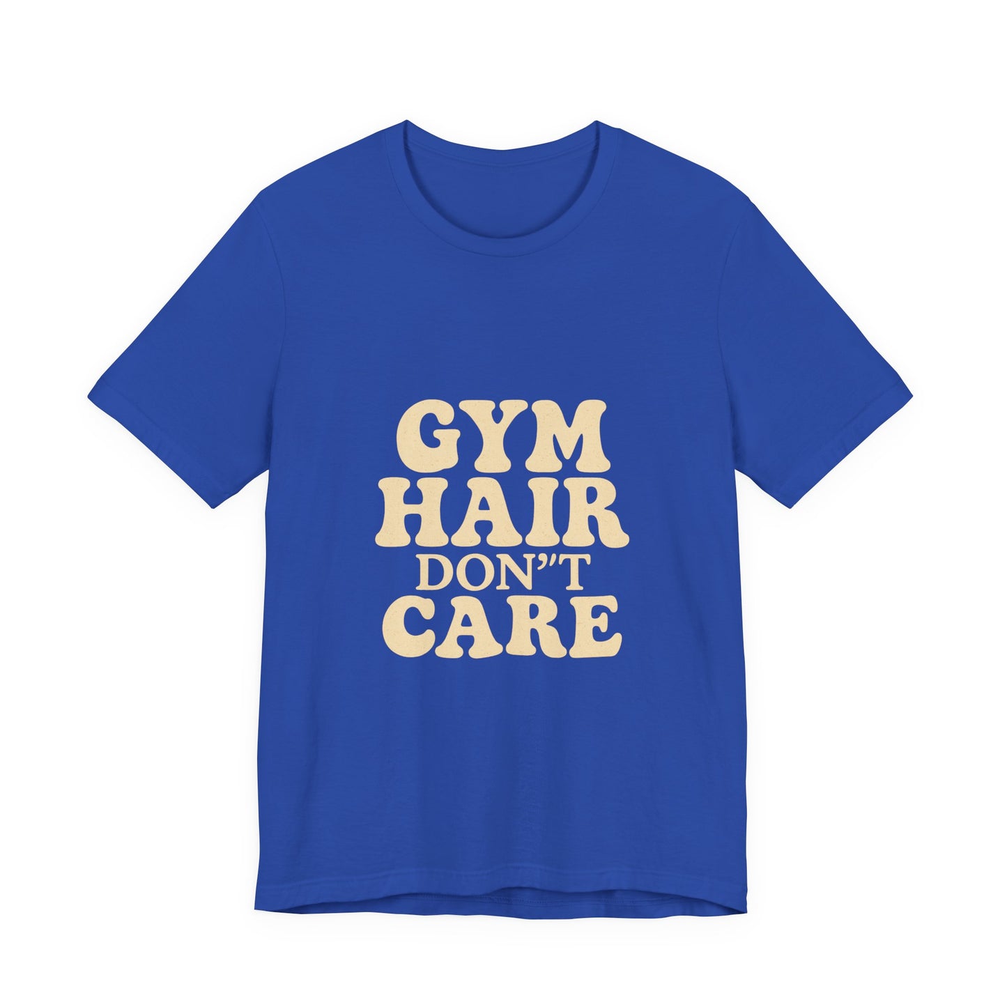 Gym Hair Don't Care Unisex Jersey Short Sleeve Tee T-shirt