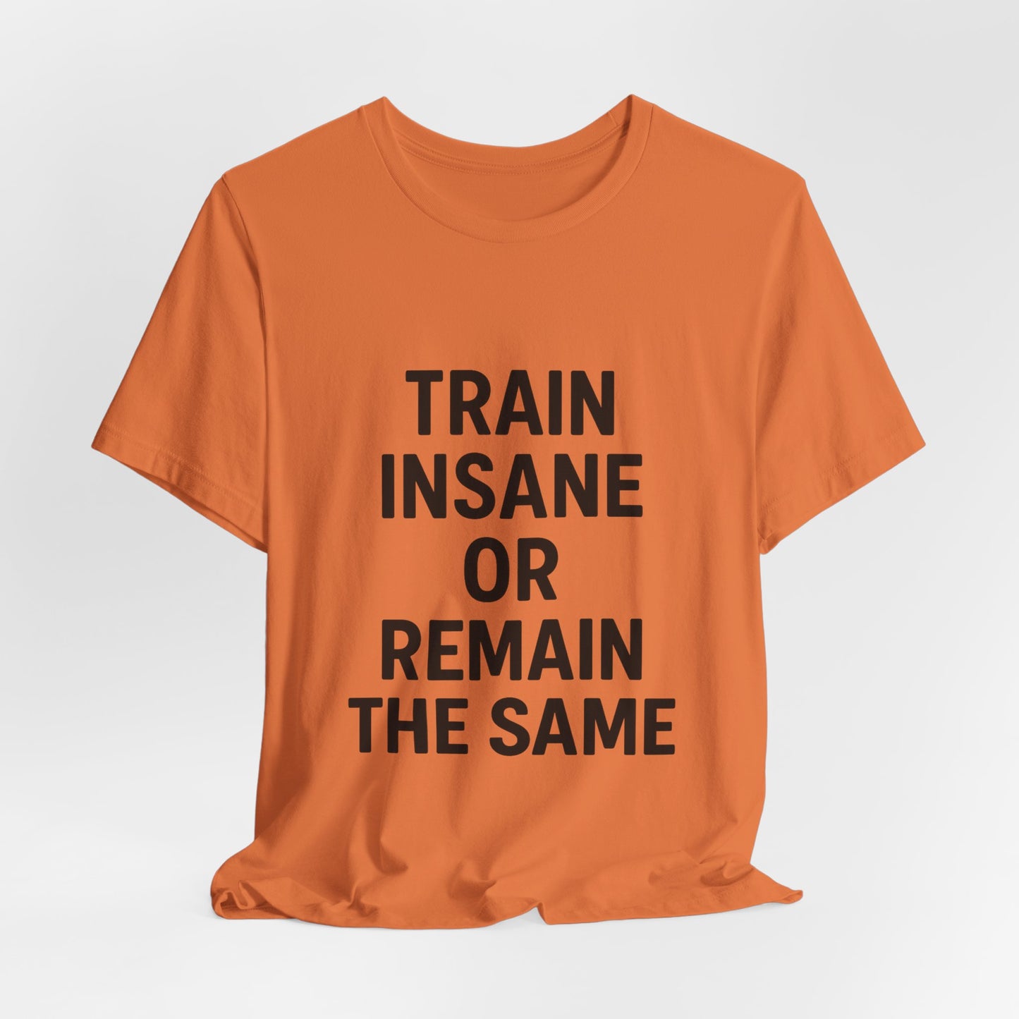 Train Insane Unisex Jersey Short Sleeve Tee T-shirt