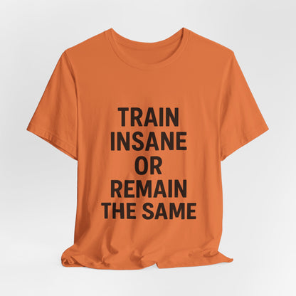 Train Insane Unisex Jersey Short Sleeve Tee T-shirt
