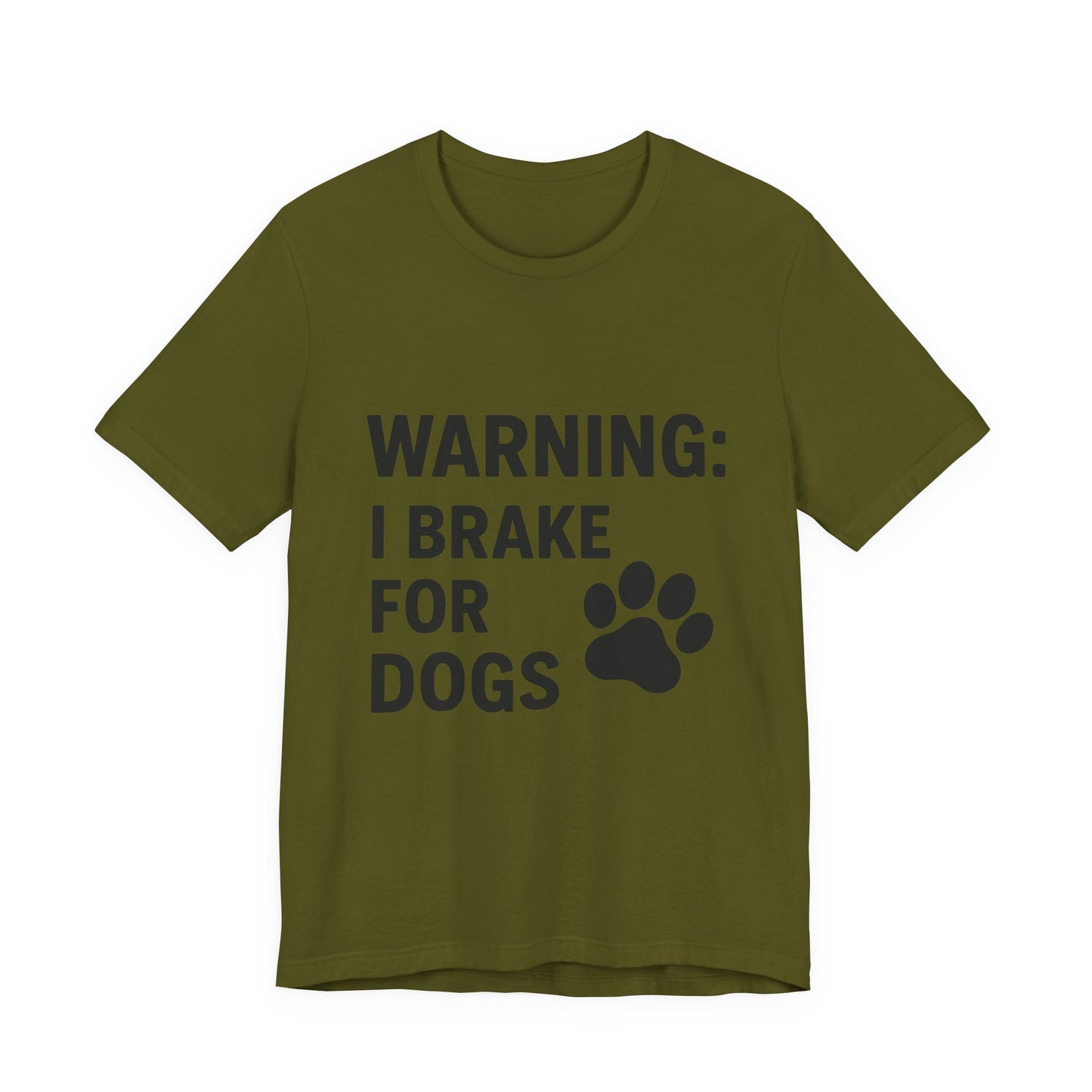 I Brake For Dogs Unisex Jersey Short Sleeve Tee T-shirt