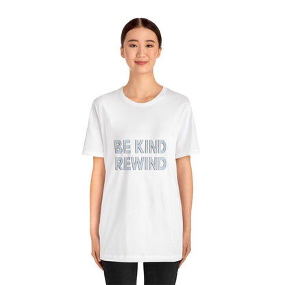 Be Kind Rewind Unisex Jersey Short Sleeve Tee T-shirt