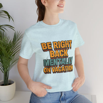 Mentally On Vacation Unisex Jersey Short Sleeve Tee T-shirt