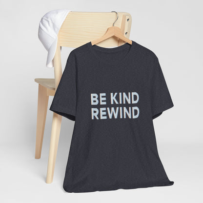Be Kind Rewind Unisex Jersey Short Sleeve Tee T-shirt