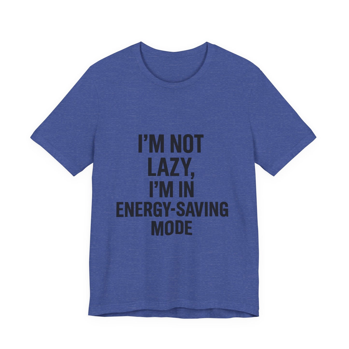 I'm Not Lazy Unisex Jersey Short Sleeve Tee T-shirt