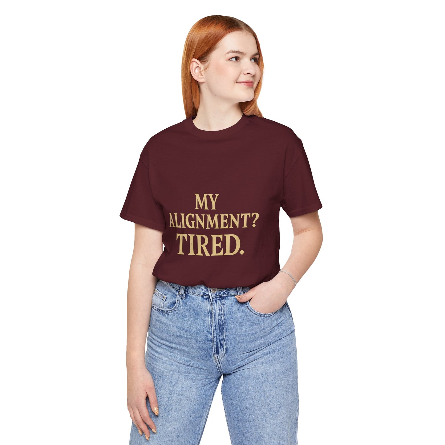 My Alignment? Tired Unisex Jersey Short Sleeve Tee T-shirt