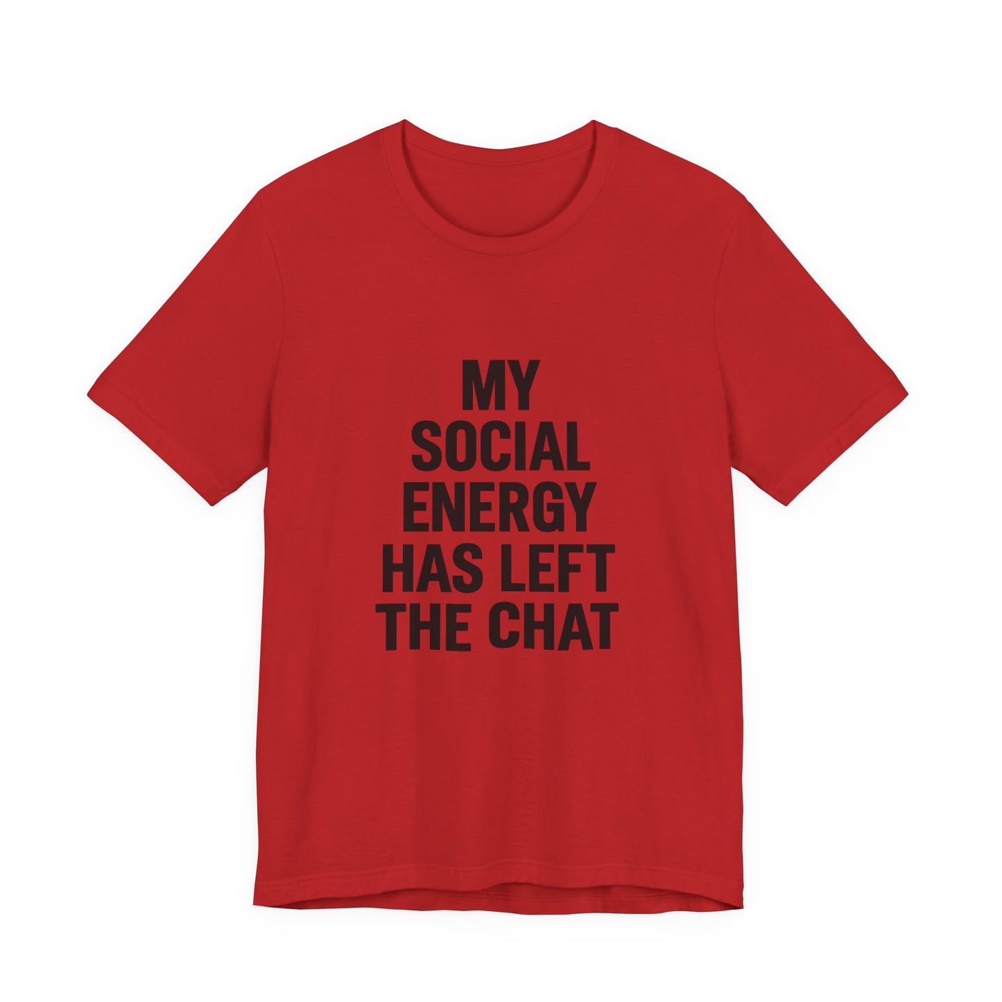 Social Energy Has  Left The Chat Unisex Jersey Short Sleeve Tee T-shirt