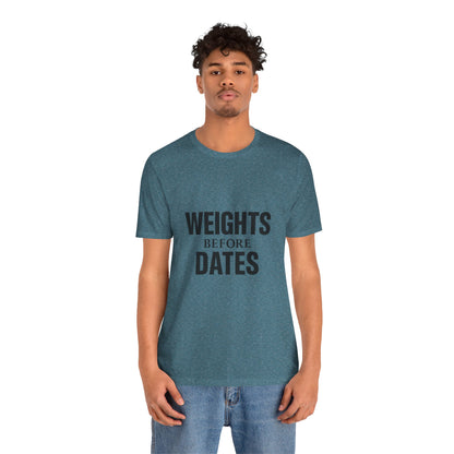 Weights Before Dates Gym Unisex Jersey Short Sleeve Tee T-shirt