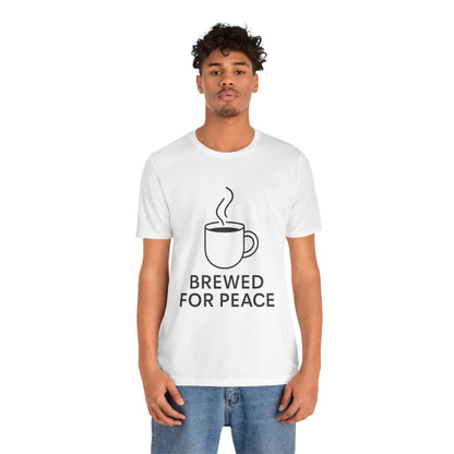 Brewed For Peace Coffee Humor Unisex Jersey Short Sleeve Tee T-shirt