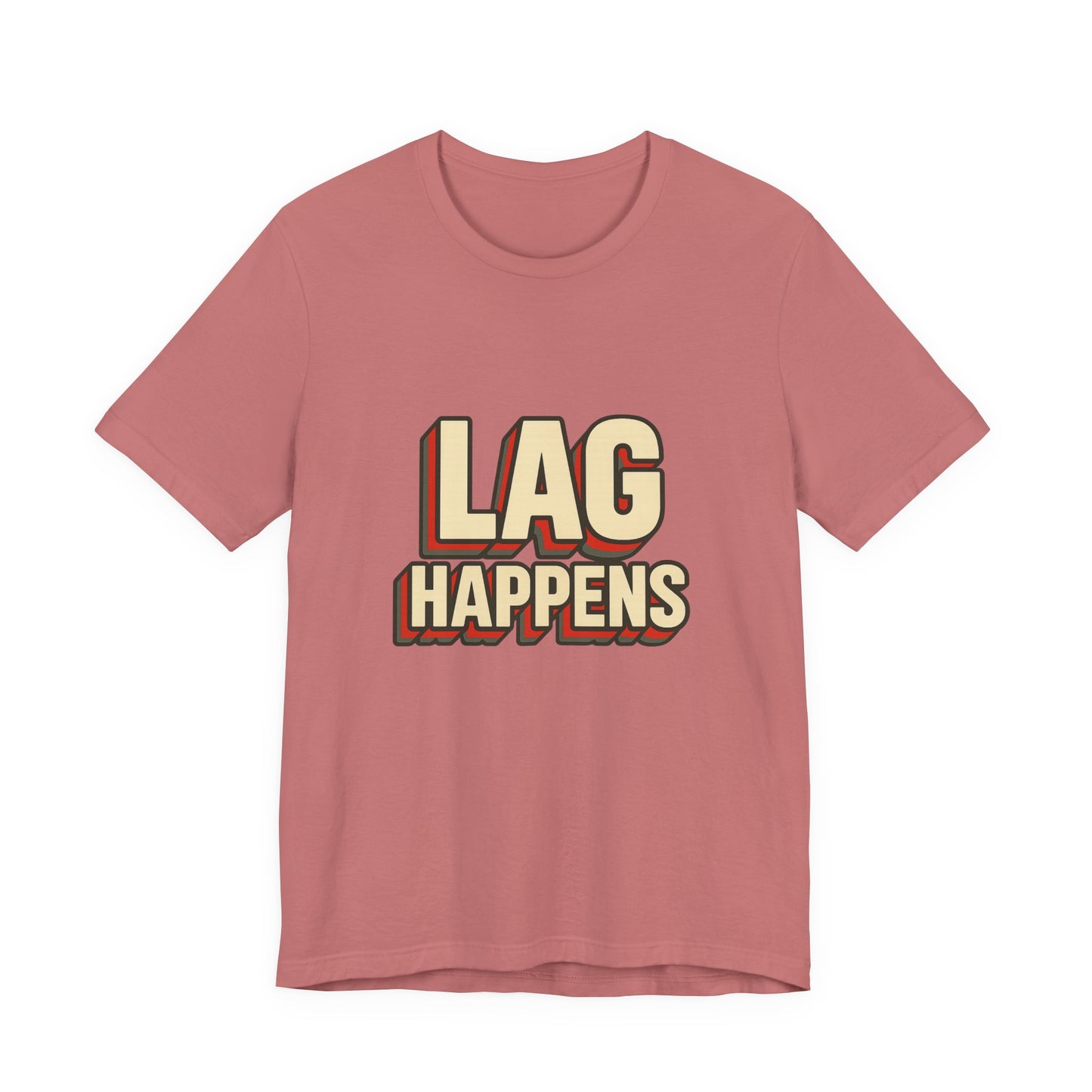 Lag Happens Gamers Humor Unisex Jersey Short Sleeve Tee T-shirt