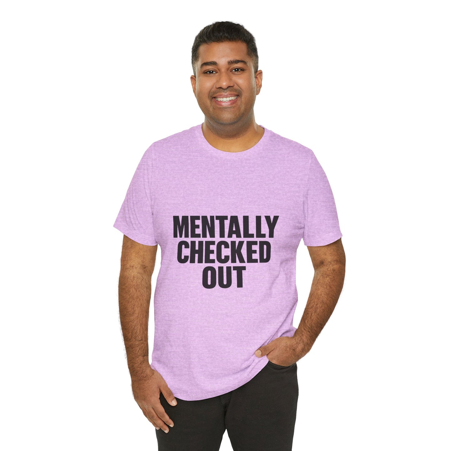 Mentally Checked Out Introvert Humor Unisex Jersey Short Sleeve Tee T-shirt