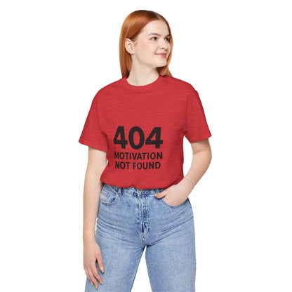 404 Motivation Not Found Introverts Humor Unisex Jersey Short Sleeve Tee T-shirt