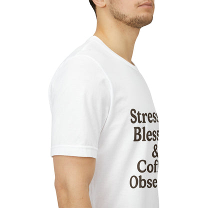 Stressed Blessed & Coffee Obsessed Unisex Jersey Short Sleeve Tee T-shirt