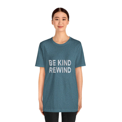 Be Kind Rewind Unisex Jersey Short Sleeve Tee T-shirt