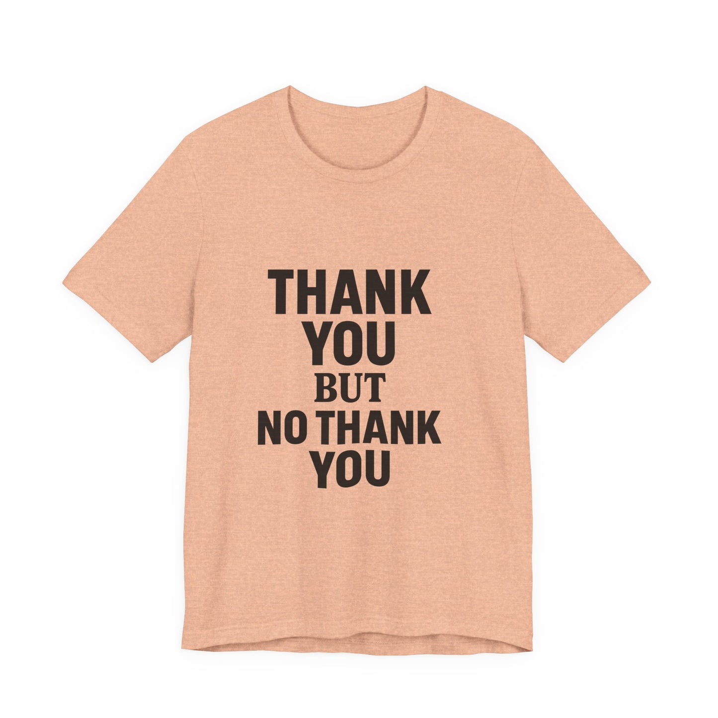 Thank You But No Thank You In Black Unisex Jersey Short Sleeve Tee T-shirt