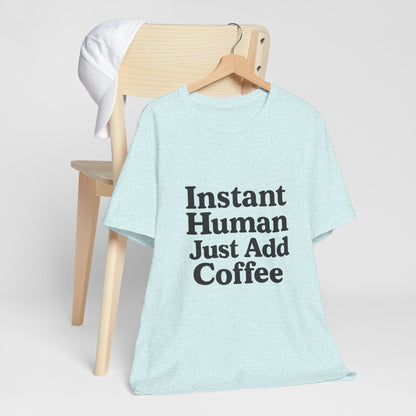 Just Add Coffee Unisex Jersey Short Sleeve Tee T-shirt