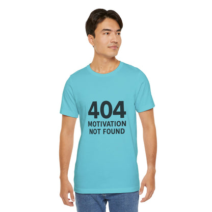 404 Motivation Not Found Introverts Humor Unisex Jersey Short Sleeve Tee T-shirt
