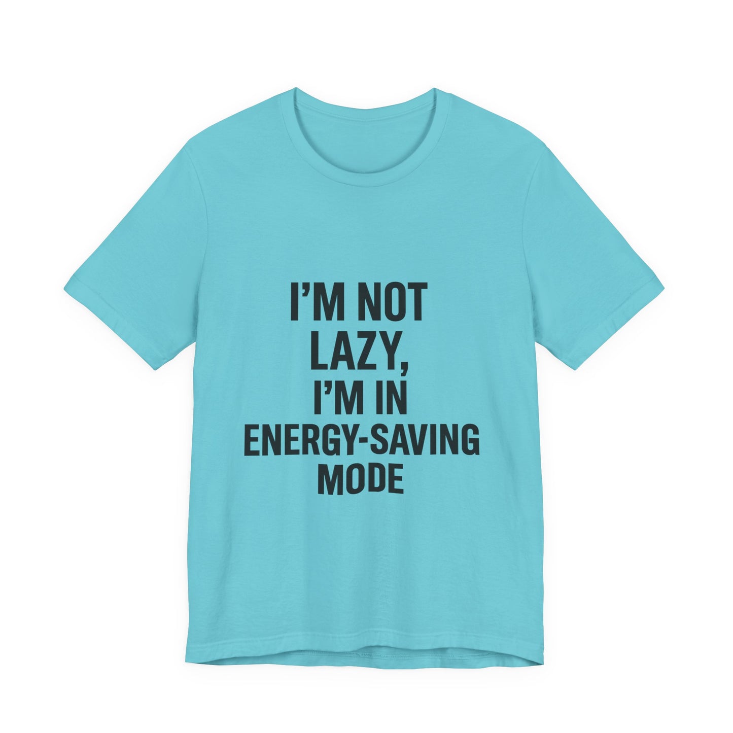 I'm Not Lazy Unisex Jersey Short Sleeve Tee T-shirt