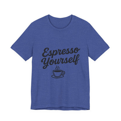 Espresso Yourself Coffee Cup Illustrated Unisex Jersey Short Sleeve Tee T-shirt