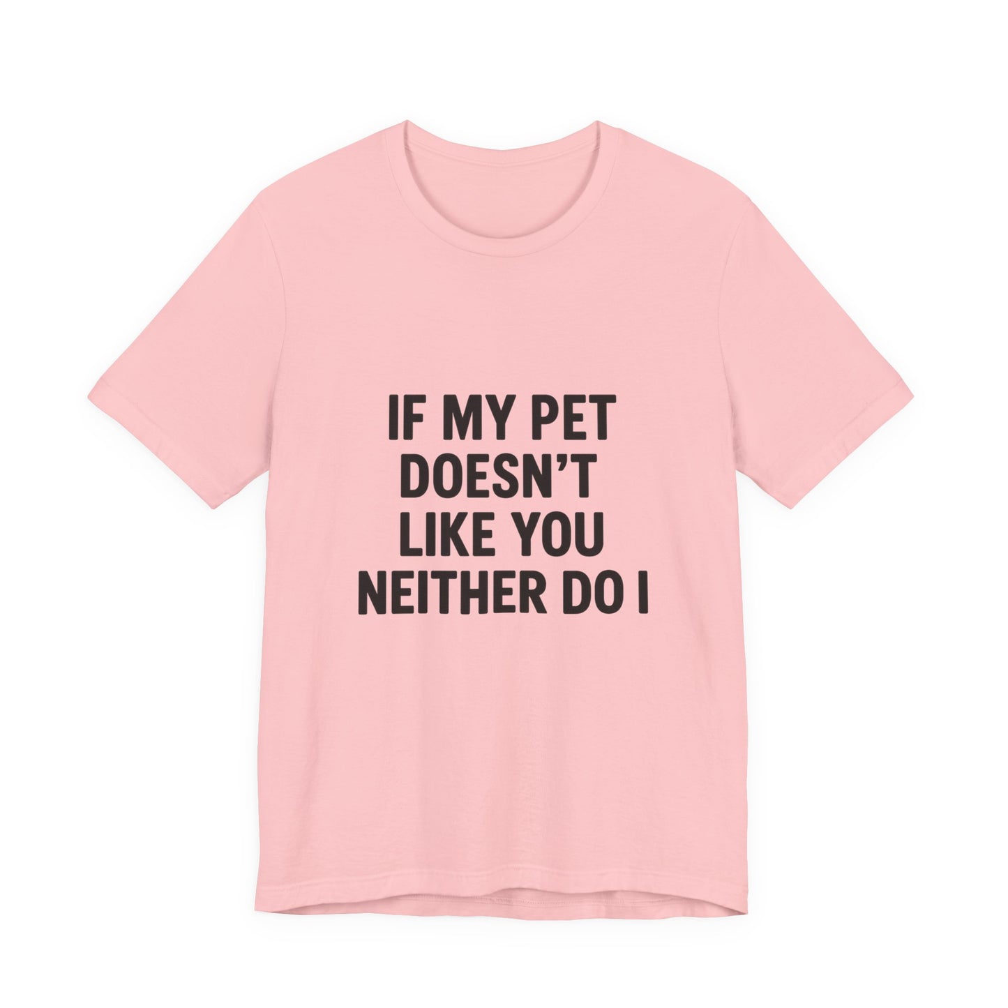 If My Dog Doesn't Like You Unisex Jersey Short Sleeve Tee T-shirt