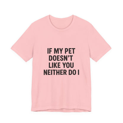 If My Dog Doesn't Like You Unisex Jersey Short Sleeve Tee T-shirt