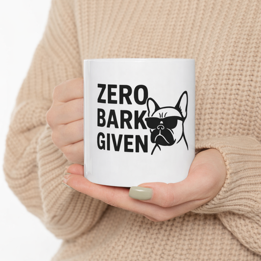 Zero Bark Given Frenchie Bulldog White Ceramic Mug